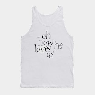 Oh how he loves us Tank Top